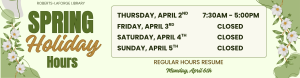 Hours for the Spring holiday: Thursday, April second, open 7:30 AM to 5:00 PM. The library will be closed Friday April third through Sunday April fifth, and will reopen Monday.